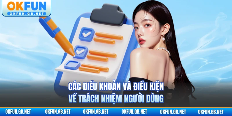 Các điều khoản và điều kiện về trách nhiệm người dùng
