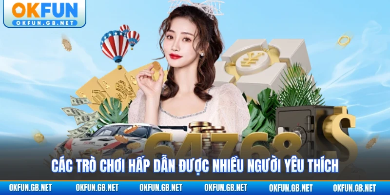 Live Casino OKFUN 2 Các trò chơi hấp dẫn được nhiều người yêu thích