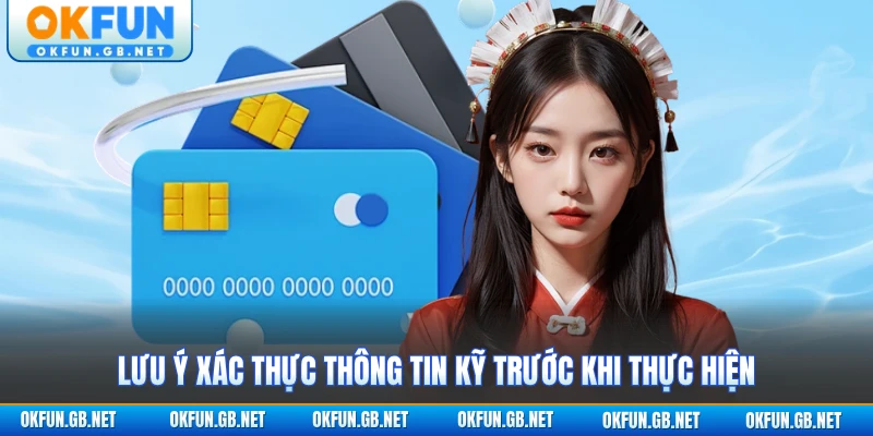 Rút Tiền OKFUN 2 Lưu ý xác thực thông tin kỹ trước khi thực hiện
