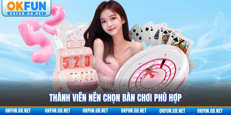 Live Casino OKFUN 3 Thành viên nên chọn bàn chơi phù hợp