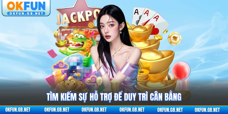 Tìm kiếm sự hỗ trợ để duy trì cân bằng